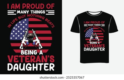 I am proud of many things in life but nothing beats being a veteran's daughter Veteran T-Shirt Design . Print, Poster 