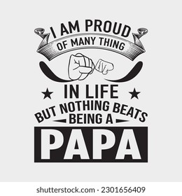 I Am Proud Of Many Things But Nothing Beats Being A Papa