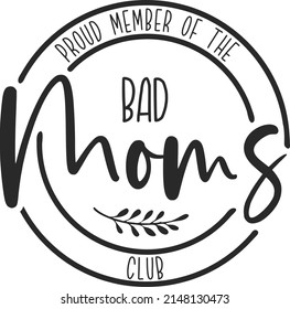 Proud Member of the Bad mom