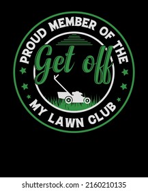 proud member of the get off my lawn club Lawn Mower Gardener Landscaper t-shirt design