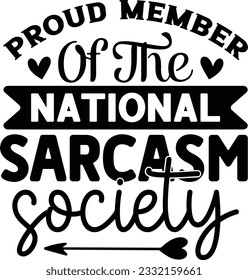 Proud Member Of The National Sarcasm Society