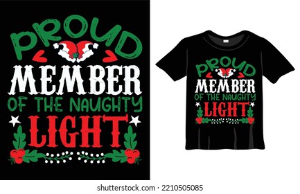 Proud member of the naughty light T-Shirt Design Template with Typography Style for Christmas Celebration. Good for Greeting cards, t-shirts, mugs, and gifts. For Men, Women, and Baby clothing