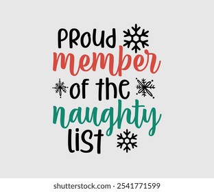 Proud Member Of The Naughty List, Christmas Vector Design. Lettering Vector illustration. Good for scrapbooking, posters, templet, greeting cards, banners, textiles, T-shirts, and Christmas Quote