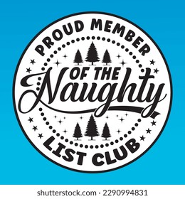 Proud member of the naughty list club inspirational quotes typography lettering design, Logo design