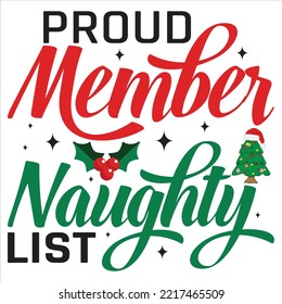 Proud Member Naughty List, Merry Christmas shirt print template, funny Xmas shirt design, Santa Claus funny quotes typography design