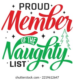 Proud Member Of The Naughty List, Merry Christmas shirt print template, funny Xmas shirt design, Santa Claus funny quotes typography design