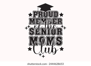 Proud Member of the Senior Moms Club EPS T-shirt Design, Senior Class T-shirt, Graduate Shirt, Graduate Saying