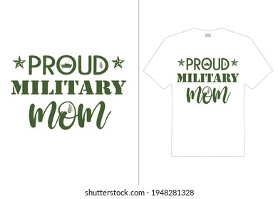 Proud Military Mom T shirt Design. Mom Typography t-shirt. Vector Illustration quotes. Design template for t shirt print, poster, cases, cover, banner, gift card, label sticker, flyer, mug.