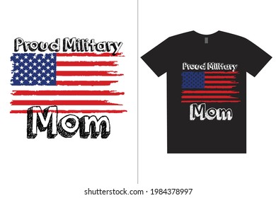 Proud Military Mom T-Shirt. American custom t-shirt design. This Design template for t-shirt print, poster, cases, cover, banner, gift card, label sticker, flyer, mug.
