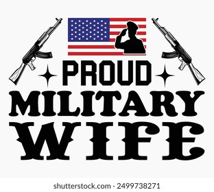 Proud Military Wife Svg,Veterans Day Svg,Patriotic Svg,Veteran Svg,4th Of July Svg,Military Svg,Memorial Day Svg,Soldier Svg,American Flag Svg,Cut File,Silhouette