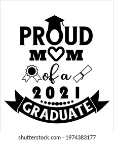 Proud mom of a 2021 graduate, school T-shirt design, Teacher gift, Senior gift, Teacher Shirt vector, typography T-shirt Design, symbol for graduate.