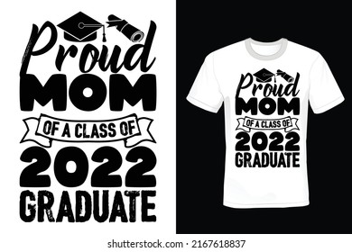 Proud Mom Of A 2022 Graduate, Graduation T shirt design, vintage, typography