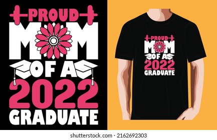 Proud mom of a 2022 gradute | Graduation Day T-shirt Design