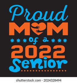 Proud Mom Of A 2022 Senior T Shirt Design, Vector File.