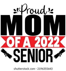 Proud Mom Of A 2022 Senior,T_shirt Design Vector File.