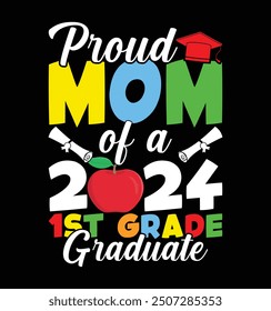 Proud Mom of a 2024 1st Grade Graduate t-shirt design