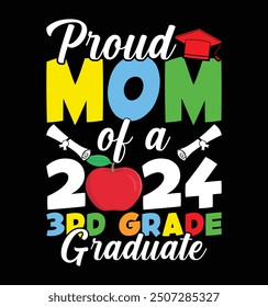 Proud Mom of a 2024 3rd Grade Graduate t-shirt design