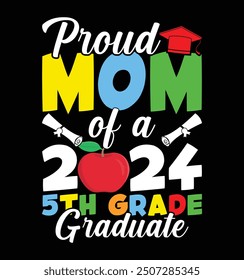 Proud Mom of a 2024 5th Grade Graduate t-shirt design