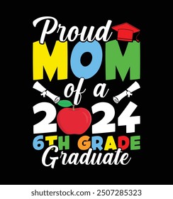 Proud Mom of a 2024 6th Grade Graduate t-shirt design