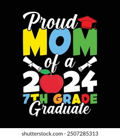 Proud Mom of a 2024 7th Grade Graduate t-shirt design