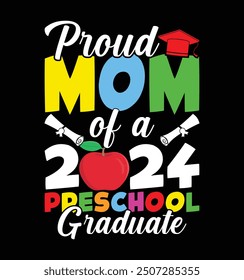 Proud Mom of a 2024 Preschool Graduate t-shirt design