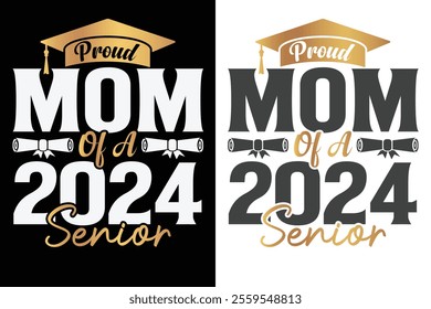 Proud Mom Of A 2024 Senior Typography Design, Educational Typography Design, Educational Motivational Tee Design, EPS