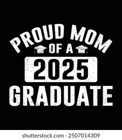 Proud Mom of a 2025 Graduate T-shirt design