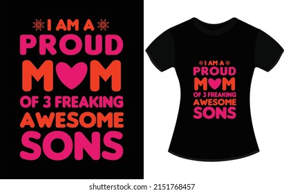 I Am A Proud Mom Of 3 Freaking Awesome Sons T Shirt Design, Mother's Day T Shirt Design