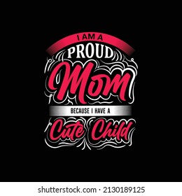 i am a proud mom because i have a cute child creative mother's day t-shirt Design