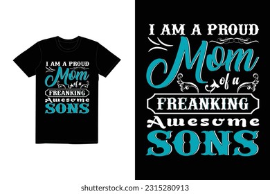 I am a proud mom because I have a cute child quote Mother's Day typography t-shirt design, Mom t-shirt design