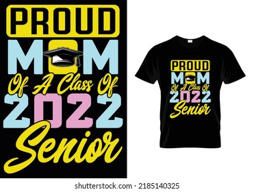 PROUD MOM OF A CLASS OF 2022 SENIOR QUOTES SCHOOL T-SHIRT DESIGN