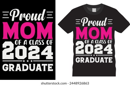 Proud Mom of a class of 2024 graduate .  Happy Mother's Day vector typography graphic ready colorful T-shirt  Design.T-shirts used for background, vector, design, family, fashion, heart, vintage,