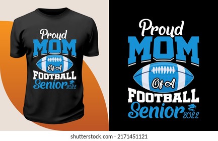 Proud Mom Of A Football Senior 2022 t shirt design I love Football, American Football