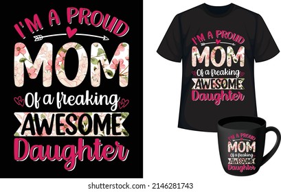 i'm a proud mom of a freaking awesome daughter.  Mother’s day t shirt, Mom t shirt design