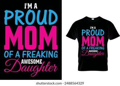 I'm a proud mom of a freaking awesome daughter - Mother's Day T Shirt