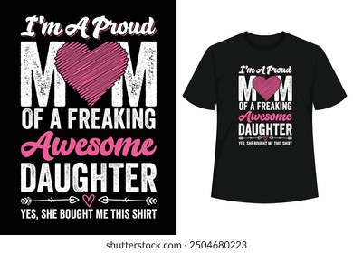 I'm A Proud Mom Of A Freaking Awesome Daughter T-Shirt Mother's day Cute Sunflower Heart Lover For Women Mom . Awesome present for okayest mother, Best Mom Ever , mama, Blessed mommy 