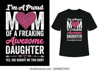 I'm A Proud Mom Of A Freaking Awesome Daughter T-Shirt Mother's day Cute Sunflower Heart Lover For Women Mom . Awesome present for okayest wife, nana, grandma, on Mothers Day Christmas 