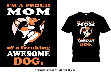 I'm a proud Mom of a freaking awesome Dog-Dog T-shirt 