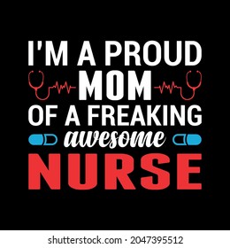 I'm a proud mom of a freaking awesome nurse