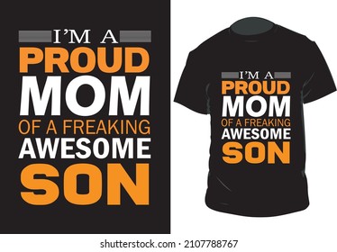 I'm A Proud Mom Of A Freaking Awesome Son T-shirt Design