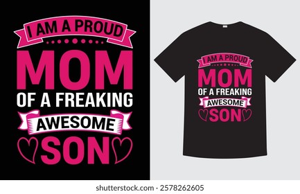 I am a proud mom of a freaking awesome son - mom t-shirt design, best ever mom, vector, woman, girl empowerment, t-shirt design