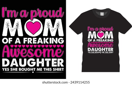 i'm a proud mom of a freaking,Happy Mother's Day typography t shirt design.Mother's Day t shirt design vector illustrator.Mother's day design print for greeting card, t shirt,banner, poster,pod.