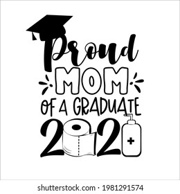 Proud Mom Of A Graduate 2021- with toilet paper and Graduation Cap, in covid-19 pandemic self isolated period. 