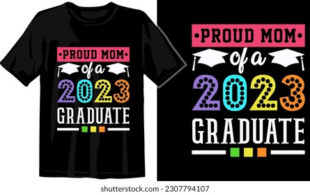 Proud Mom Of The Graduate Design,graduation design,Graduation T-shirt Design,Student graduate badges. College graduation quotes, Graduation 2023,proud family of a 2023 graduate,