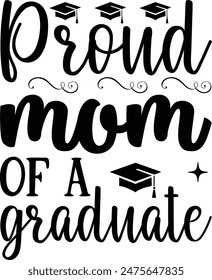 Proud Mom Of The Graduate Design,graduationdesign,Graduation T-shirt Design,Student graduate badges. College 