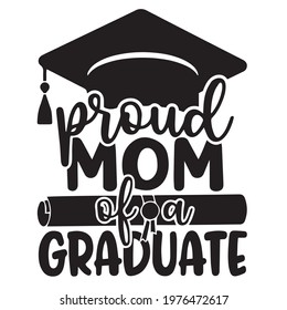 proud mom of a graduate logo, positive inspirational motivation quote typography, lettering design