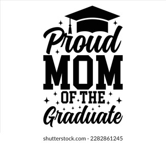 Proud Mom Of The  Graduate Svg Design,graduation svg design,Graduation T-shirt Design,Student graduate badges. College graduation quotes, Graduation 2023,proud family of a 2023 graduate, svg