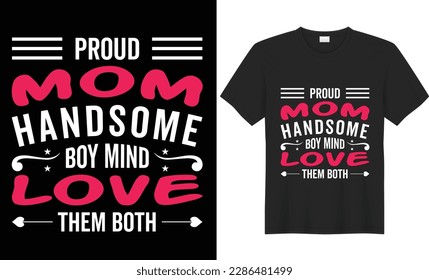 proud mom handsome boy mind love them both t shirt design.Creative  typography t-shirt design Mother's day  mothers day t-shirt vector, happy mothers day, mother's day element vector, l