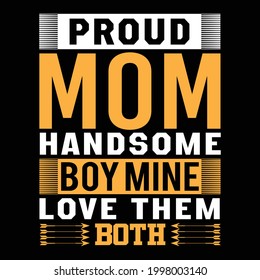 Proud Mom Handsome Boy Mine Love Them Both t-shirt design