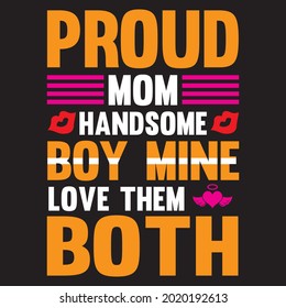 proud mom handsome boy mine love them both t shirt design,vector file.